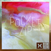 Pocketzip - I Wanna Be Alive