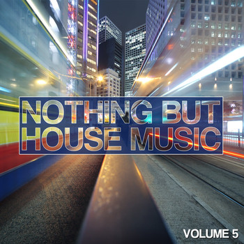 Various Artists - Nothing But House Music, Vol. 5
