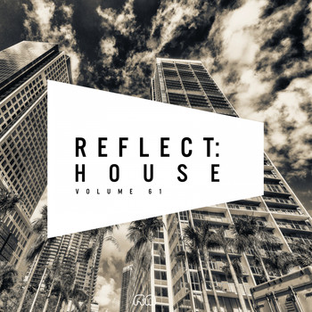 Various Artists - Reflect:House, Vol. 61