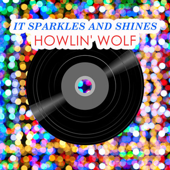 Howlin' Wolf - It Sparkles And Shines