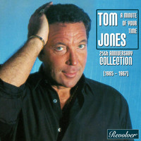 Tom Jones - A Minute Of Your Time / 25th Anniversary Collection (1965 - 1967)