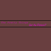 The Pretty Things - Get The Picture?