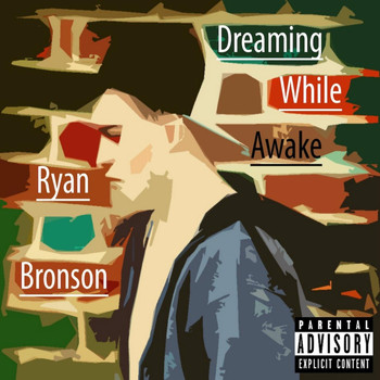 Ryan Bronson - Dreaming While Awake (Explicit)