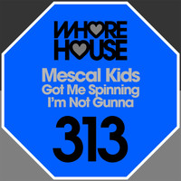 Mescal Kids - Got Me Spinning / I'm Not Gunna