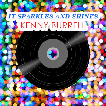 Kenny Burrell - It Sparkles And Shines