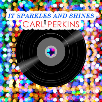 Carl Perkins - It Sparkles And Shines