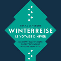 Les Chantres Musiciens, Mariane Patenaude & Gilbert Patenaude - Schubert: Winterreise