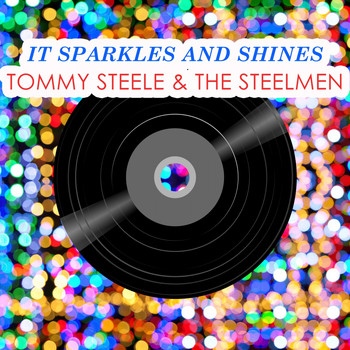 Tommy Steele & The Steelmen - It Sparkles And Shines