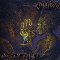 Crack House - Smoke Crack in Hell (Explicit)