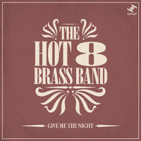 Hot 8 Brass Band - Give Me the Night