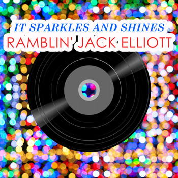 Ramblin' Jack Elliott, Ramblin' Jack Elliot - It Sparkles And Shines