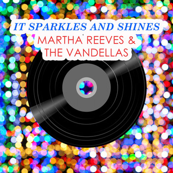 Martha Reeves & The Vandellas - It Sparkles And Shines