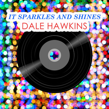 Dale Hawkins - It Sparkles And Shines