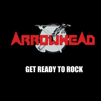 Arrowhead - Get Ready to Rock