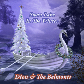 Dion & The Belmonts - Swan Lake In The Winter