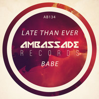Late Than Ever - Babe
