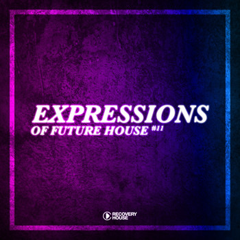 Various Artists - Expressions Of Future House, Vol. 11