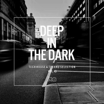 Various Artists - Deep In The Dark, Vol. 43 - Tech House & Techno Selection