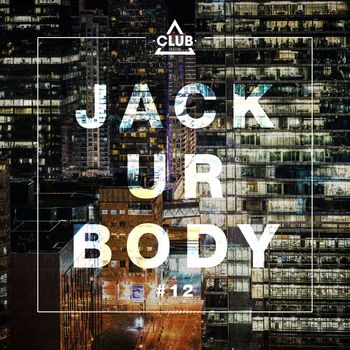 Various Artists - Jack Ur Body #12