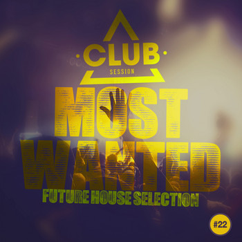 Various Artists - Most Wanted - Future House Selection, Vol. 22