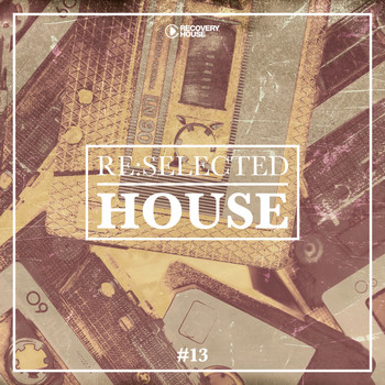 Various Artists - Re:selected House, Vol. 13
