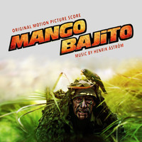 Henrik Åström - Mango Bajito - Original Motion Picture Score