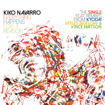 Kiko Navarro - Everything Happens For A Reason – The Single + Remixes