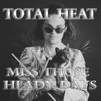 Total Heat - Miss Those Heady Days