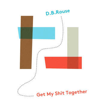 D.B. Rouse - Get My Shit Together (Explicit)