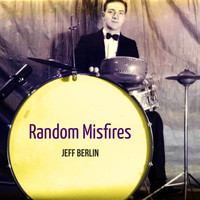 Jeff Berlin - Random Misfires