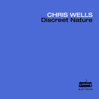 Chris Wells feat. Mike Eaves - Discreet Nature