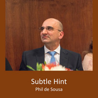 Phil de Sousa - Subtle Hint