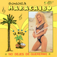 Sonora Maracaibo - No Dejes de Quererme
