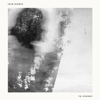 Iain Howie - To Forget (Whitesquare Remix)