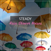 Echoes of Nature, Soothing Nature Sounds, Rainforest Sounds - #11 Steady Rain Shower Noises
