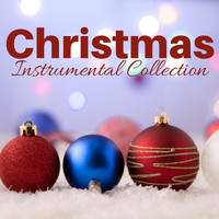 Christmas Time - Christmas Instrumental Collection - Best Christmas Songs (Remastered & Expanded Edition)