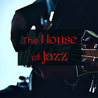 Jazz Music House 01 - The House of Jazz – Smooth & Sensual Jazz