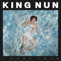 King Nun - I Have Love