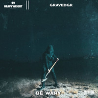 GRAVEDGR - BE WARY (Explicit)