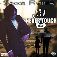 Sikka Rymes - Never Touch (Explicit)