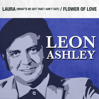 Leon Ashley - Laura (What's He Got That I Ain't Got) / Flower of Love
