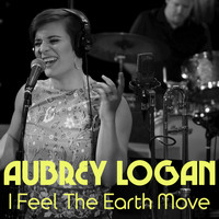 Aubrey Logan - I Feel the Earth Move