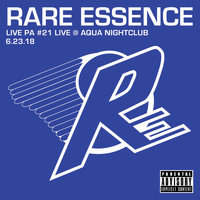 Rare Essence - Live PA #21 (Live at Aqua Nightclub, 6-23-18) (Explicit)