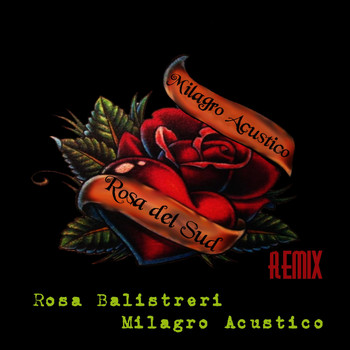Milagro Acustico & Rosa Balistreri - Rosa Del Sud Remix