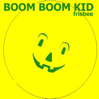 boom boom kid - Frisbee (Explicit)
