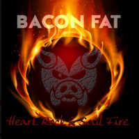 Bacon Fat - Heart Rock & Soul Fire