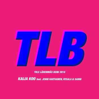 Kaija Koo - Tule lähemmäs Beibi 2018 (feat. Jenni Vartiainen, Vesala & SANNI)
