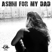 Ashni - For My Dad
