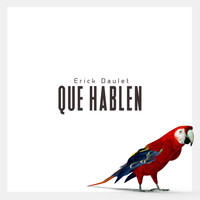 Erick Daulet - Que Hablen