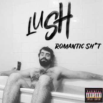 Lush - Romantic Sh*t (Explicit)